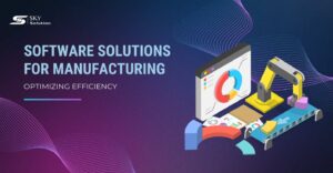 Software Solutions for Manufacturing